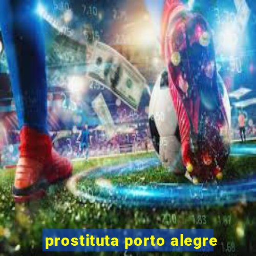 prostituta porto alegre